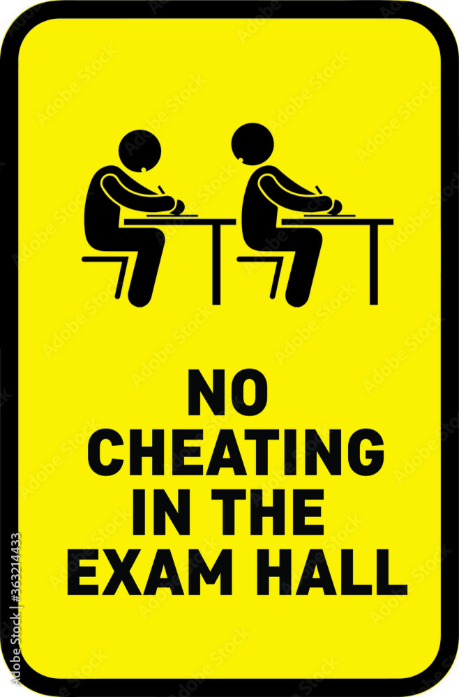 NO CHEATING ZONE DO NOT CHEAT IN THE EXAM HALL DEGREE AT RISK ALLOWED BANNED PROHIBITED NOTICE
