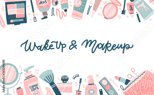 Fashion cosmetic template for website or backdrop with various visagiste tools. Lettering quote - Wake up ans makeup. Different glamour make up products, top view. Flat design vector illustration