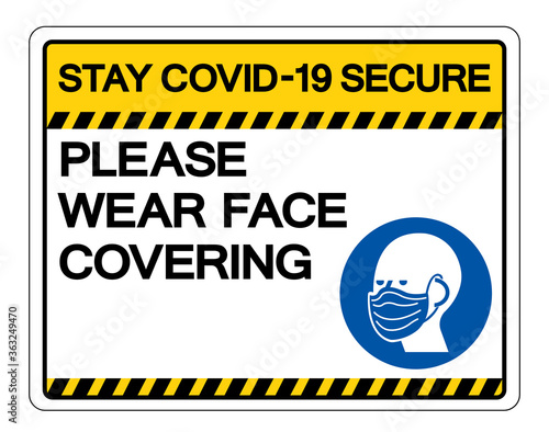 Saty Covid-19 Secure Please Wear Face Covering Symbol Sign, Vector Illustration, Isolate On White Background Label. EPS10