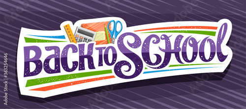 Vector banner for School, white decorative badge with illustration of colorful school accessories and unique brush lettering - back to school on purple abstract background.