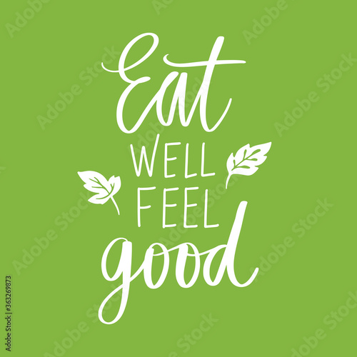 Eat well feel good. Vector hand drawn lettering quote about healthy food.