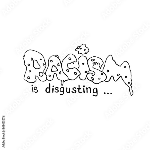 Racism is disgusting - vector outline lettering doodle handwritten on theme of antiracism, protesting against racial inequality and revolutionary design. For flyers, stickers, posters