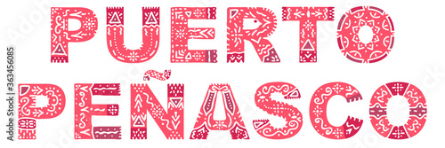 Puerto Penasco. Color isolated inscription with national ethnic ornament. Patterned red Mexican Puerto Penasco for print on clothing, t-shirt, booklet, poster, banner, flyer, card. Stock picture.