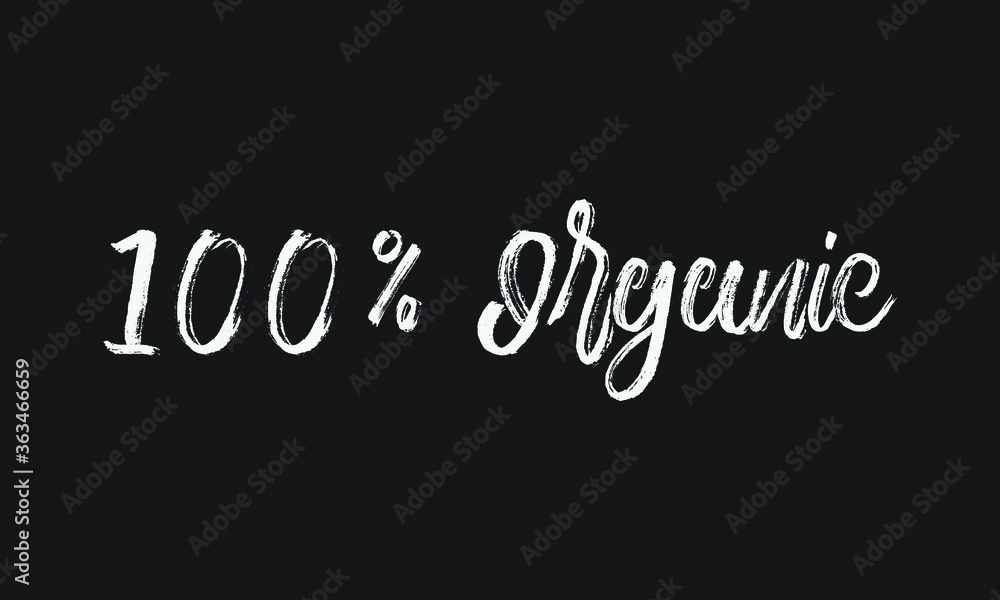 100% Organic Chalk white text lettering typography and Calligraphy phrase isolated on the Black background 