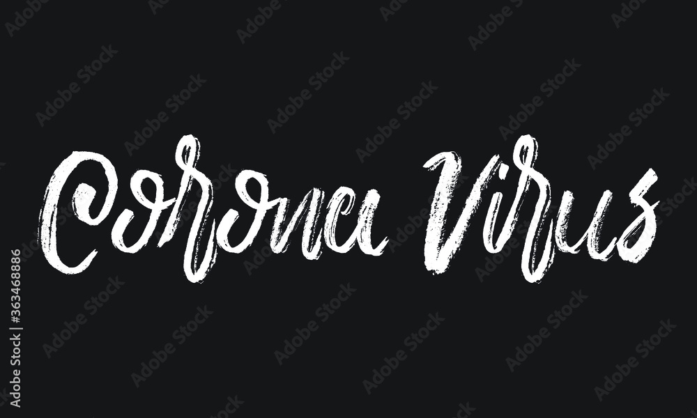Corona Virus Chalk white text lettering typography and Calligraphy phrase isolated on the Black background 