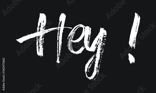 Hey Chalk white text lettering typography and Calligraphy phrase isolated on the Black background  photo