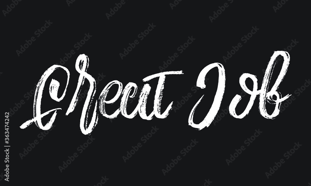 Great Job Chalk white text lettering typography and Calligraphy phrase isolated on the Black background 