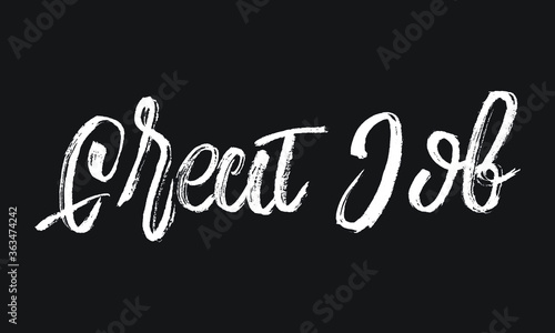 Great Job Chalk white text lettering typography and Calligraphy phrase isolated on the Black background 