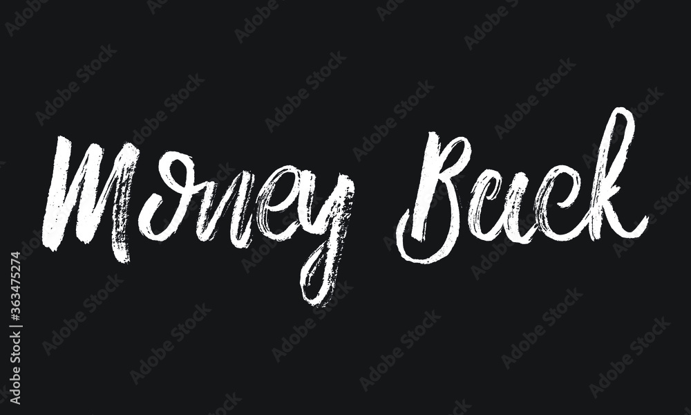 Money Back Chalk white text lettering typography and Calligraphy phrase isolated on the Black background 