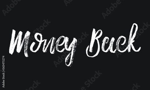 Money Back Chalk white text lettering typography and Calligraphy phrase isolated on the Black background 