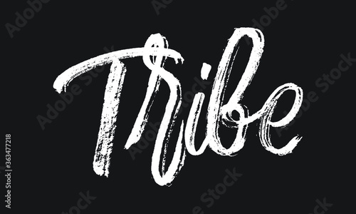 Tribe Chalk white text lettering typography and Calligraphy phrase isolated on the Black background 