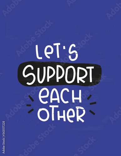Let’s support each other quote vector design. Modern calligraphy phrase. Psychotherapy short saying about not being alone in a group of people who share experience during addiction treatment.