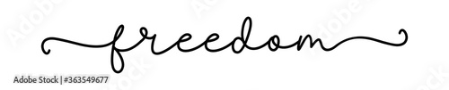 FREEDOM. Inspiration typography script quote freedom. Continuous line text, word. Hand drawn minimalist motivation slogan - freedom. Lettering vector illustration for poster, card, t-shirt, tee.