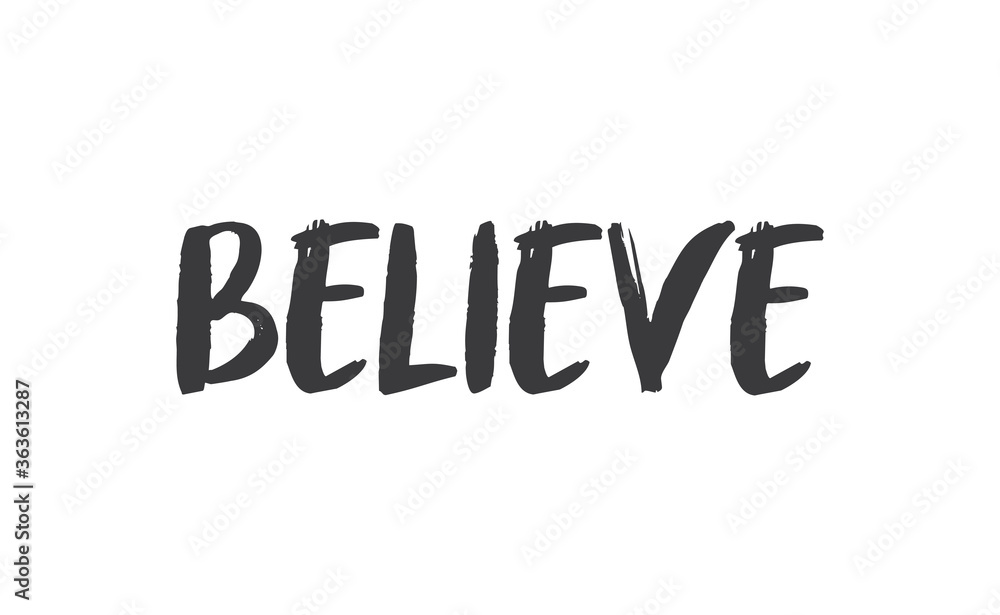 Believe Lettering. Hand drawn style typographic text. Motivational quote for print. Believe Lettering. Hand drawn style typographic text. Motivational quote for print.