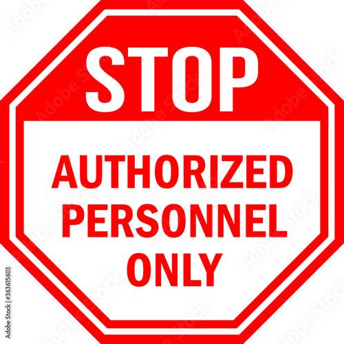 Authorized personnel only stop sign. Red background. No Access For Unauthorized Persons.