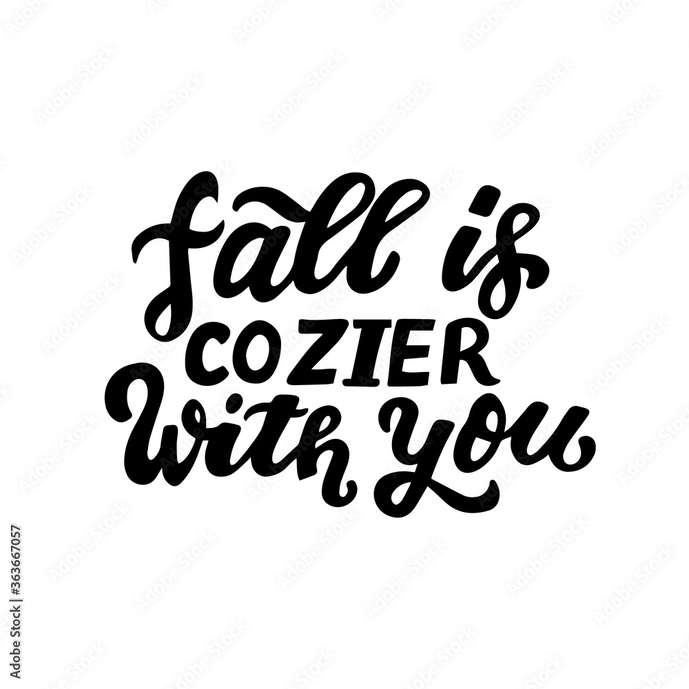 Fall iz cozier with you. Happy harvest wishes quote. Autumn fall and harvest blessings. Hand lettering phrase. Thanksgiving season element.