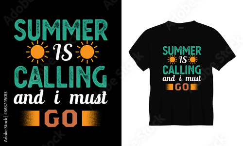 "Summer is calling and i must go" typography summer t-shirt design.