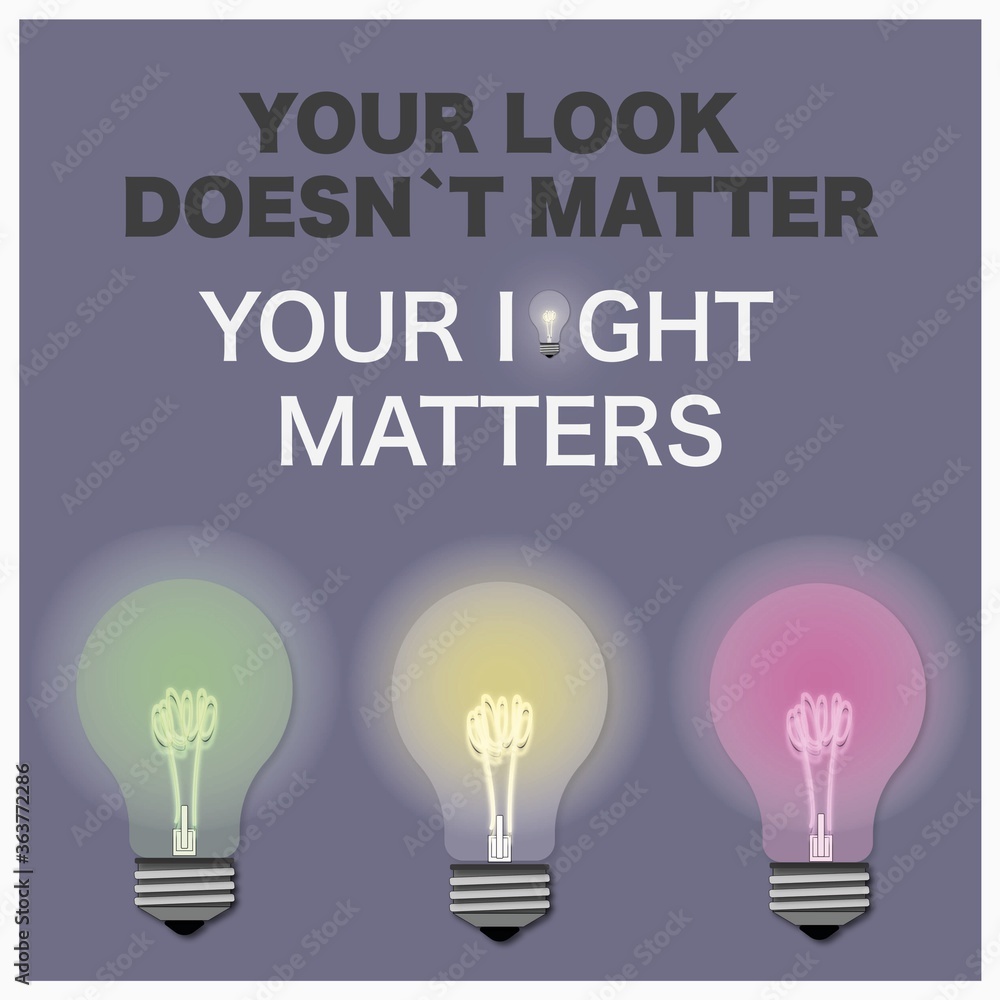 Text motivation quote your look does not matter your light matters Text motivation quote your look does not matter your light matters