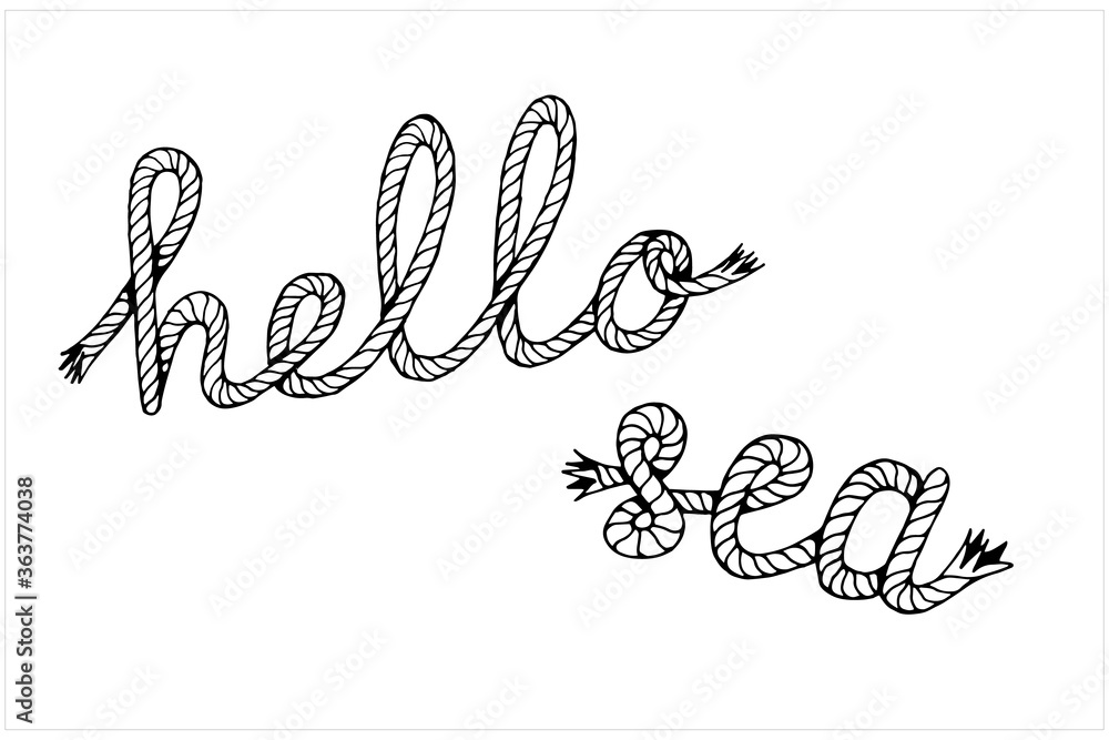 Hello sea, lettering with hawser, hand drawn vector illustration