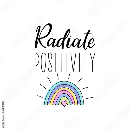 Radiate positivity. Vector illustration. Lettering. Ink illustration. photo