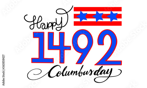 Handwritten Calligraphic brush type Lettering of Happy Columbus Day 1492 on white background