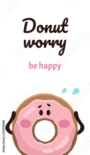 Funny banner of pink glazed donut.Postcard that does not need to worry