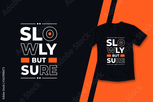Slowly but sure modern inspirational typography quotes black t shirt design
