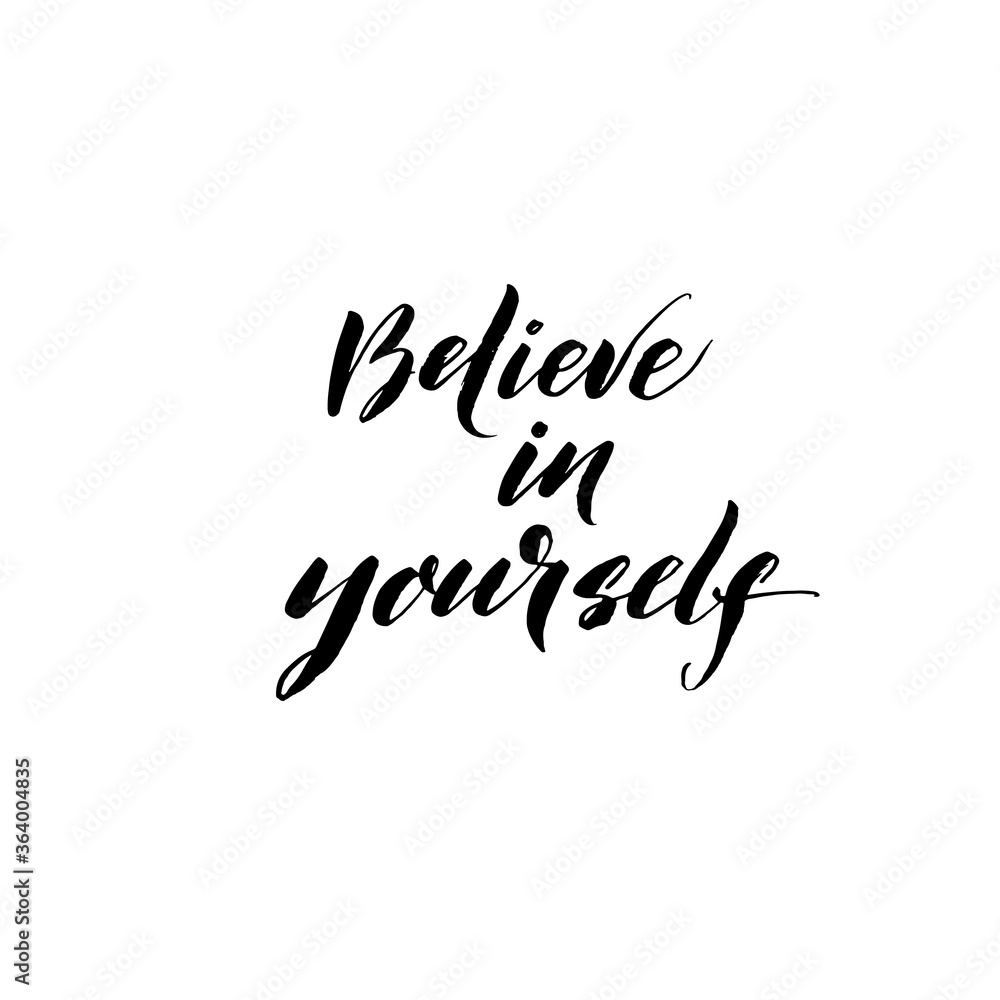 Believe in yourself ink brush vector lettering. Modern slogan handwritten vector calligraphy. Black paint lettering isolated on white background. Postcard, greeting card, t shirt decorative print.