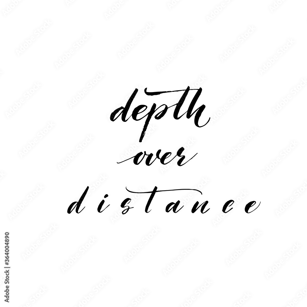 Depth over distance ink brush vector lettering. Modern slogan handwritten vector calligraphy. Black paint lettering isolated on white background. Postcard, greeting card, t shirt decorative print.