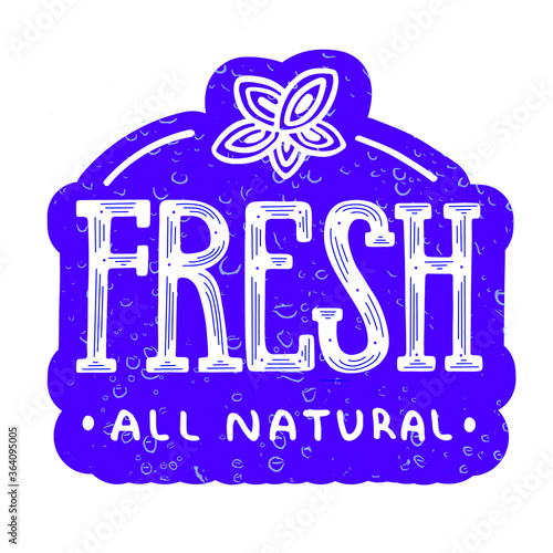 Hand sketched text Fresh All natural for logo, icon or emblem for food and drink, products packaging, food market, for restaurant, cafe, food market and advertising.