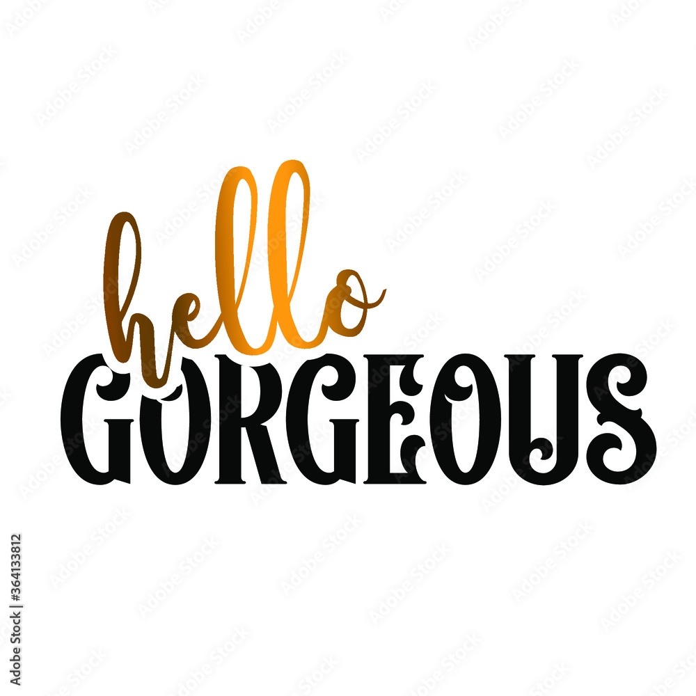 Fototapeta premium Woman Quote. Girly Quote. Inspirational Quote. Hello gorgeous.