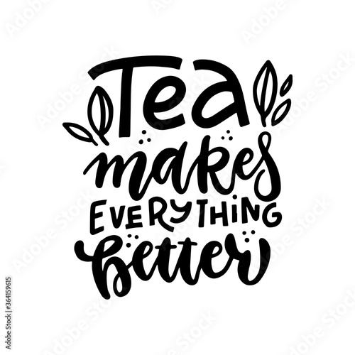 Tea makes everything better linear calligraphy hand drawn lettering quote vector