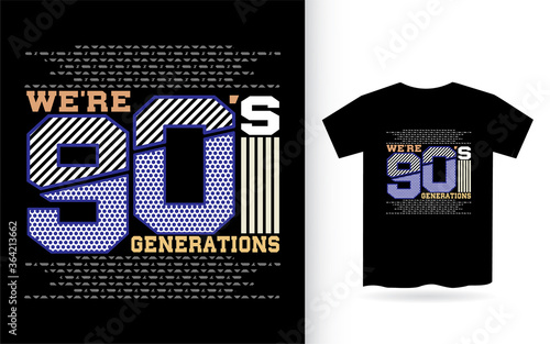 We're 90's generation modern abstract lettering t shirt design
