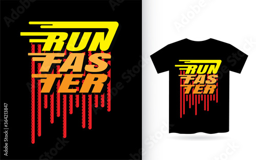 Run faster modern typography slogan design for t shirt print