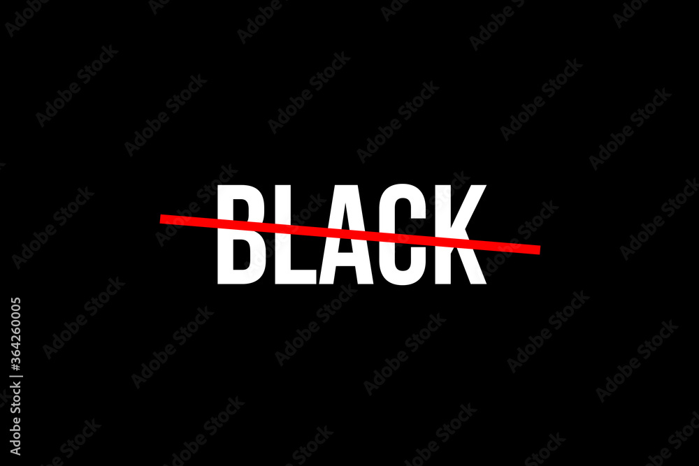 Color black. Crossed out word with a red line meaning the need to stop racism