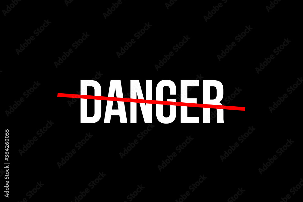 Danger is everywhere. Crossed out word with a red line meaning to be careful. Something is dengerous
