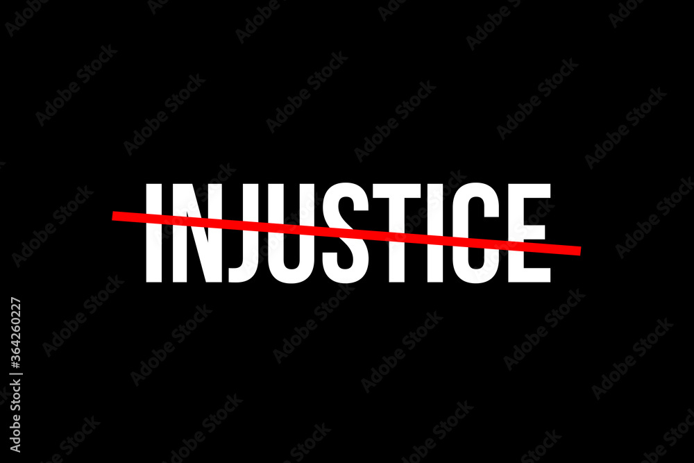No more injustice. Crossed out word with a red line meaning the need of justice