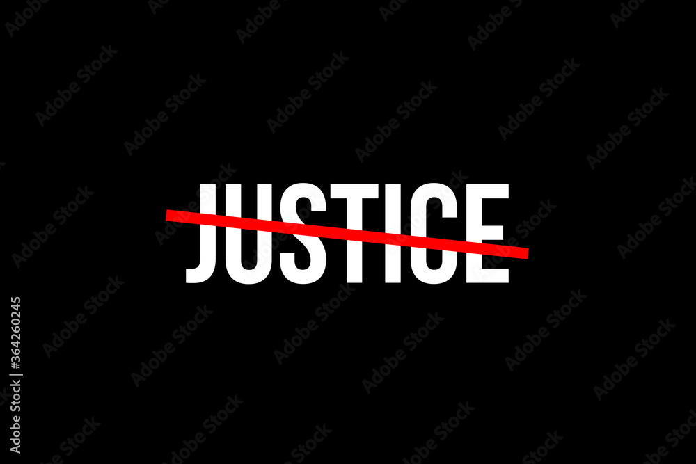 In need of justice. Crossed out word with a red line meaning the need to stop injustice