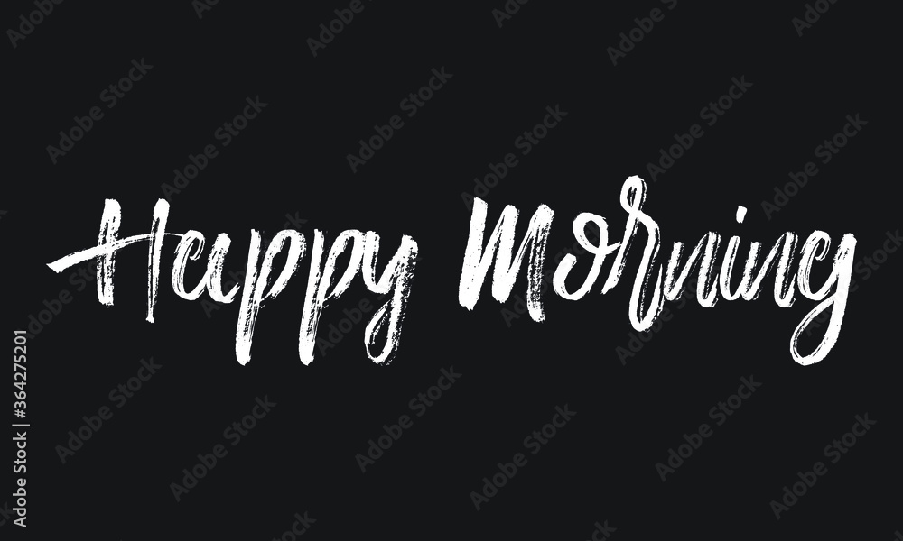 Happy Morning Chalk white text lettering typography and Calligraphy phrase isolated on the Black background 