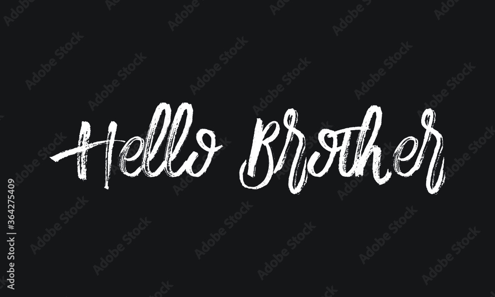 Hello Brother Chalk white text lettering typography and Calligraphy phrase isolated on the Black background Hello Brother Chalk white text lettering typography and Calligraphy phrase isolated on the Black background