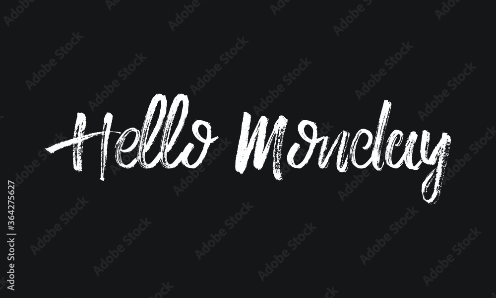 Hello Monday Chalk white text lettering typography and Calligraphy phrase isolated on the Black background 