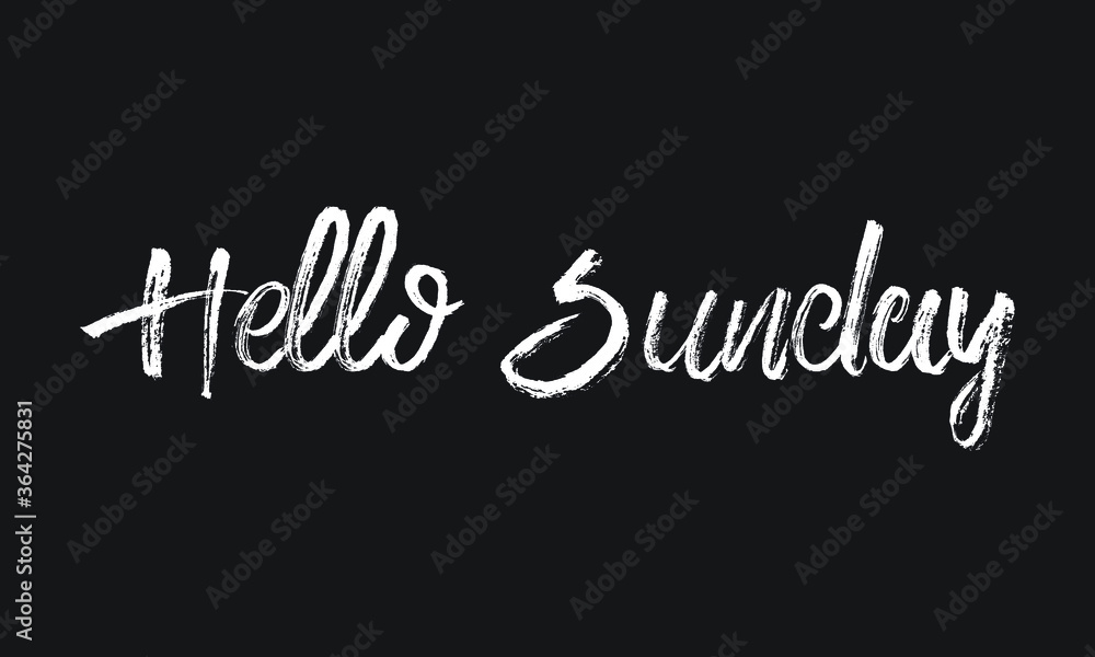 Hello Sunday Chalk white text lettering typography and Calligraphy phrase isolated on the Black background 