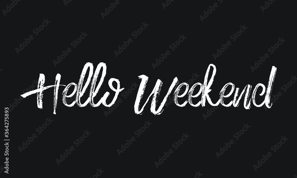 Hello Weekend Chalk white text lettering typography and Calligraphy phrase isolated on the Black background 
