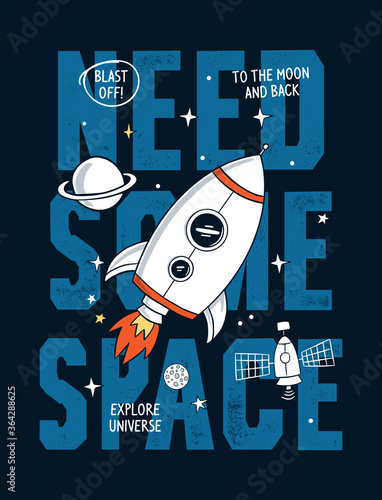 Need some space slogan graphic with rocket and space vector illustrations. For t-shirt and other uses.