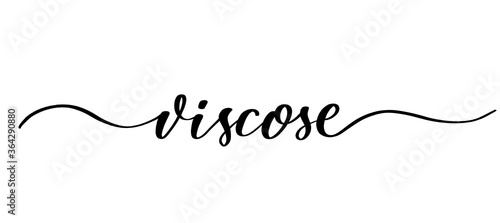 Viscose - vector calligraphic inscription with smooth lines for shop fabric and knitting, logo, textile.
