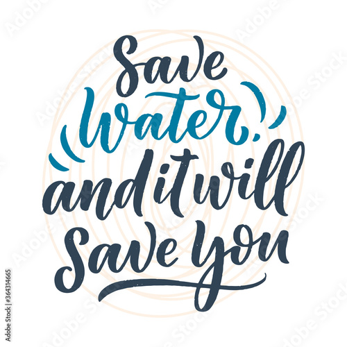 Hand drawn lettering slogan about climate change and water crisis. Perfect design for greeting cards, posters, T-shirts, banners, prints, invitations. Vector