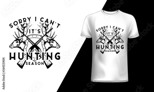 Sorry i can't its hunting season, Hunting t-shirt and poster, vector design, template. 
hunting, hunting vector art, hunting design, 
hunting typography design, hunting t-shirt design. t-shirts, t-shi