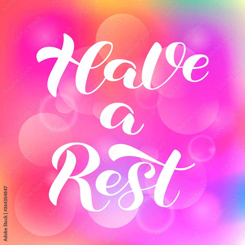 Have a rest brush lettering. Vector stock illustration for card or poster