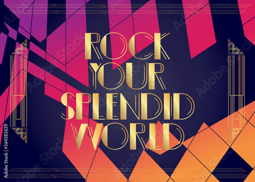 Art Deco Rock Your splendid world text. Decorative greeting card, sign with vintage letters.