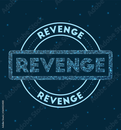 Revenge. Glowing round badge. Network style geometric revenge stamp in space. Vector illustration.